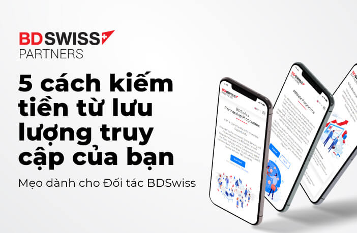 5 cách kiếm tiền từ lưu lượng truy cập của bạn khi trở thành IB, Nhà tiếp thị liên kết hoặc Chuyên gia giao dịch tại BDSwiss